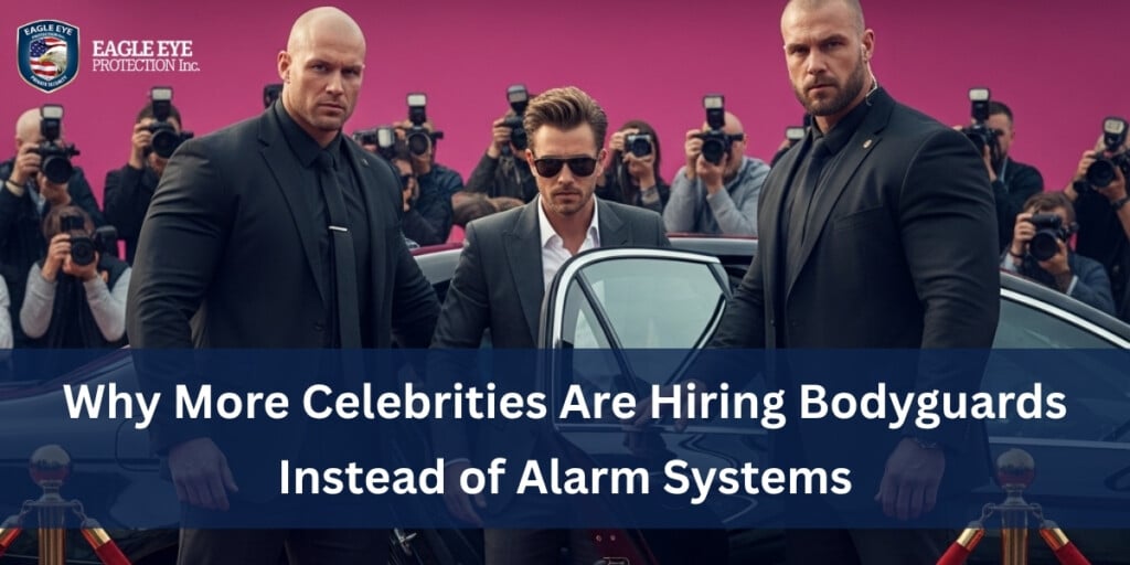 Why More Celebrities Are Hiring Bodyguards Instead of Alarm Systems 3 Celebrities Are Hiring Bodyguards